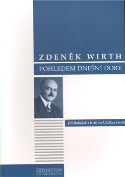 Zdeněk Wirth pohledem dnešní doby - Jiří Roháček, Kristina Uhlíková