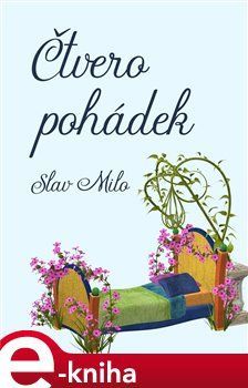 Čtvero pohádek - Slav Milo