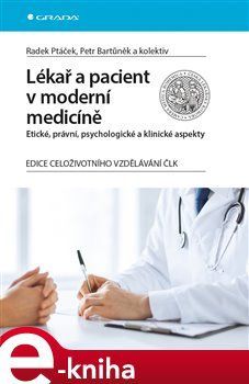 Lékař a pacient v moderní medicíně - Petr Bartůněk, kol., Radek Ptáček