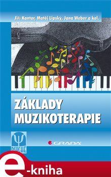 Základy muzikoterapie - Jiří Kantor, Matěj Lipský, kol., Jana Weber