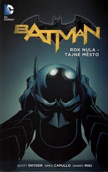 Batman: Rok nula - Tajné město - Danny Miki, Greg Capullo, Scott Snyder