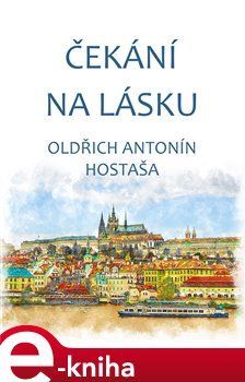 Čekání na lásku - Oldřich Antonín Hostaša