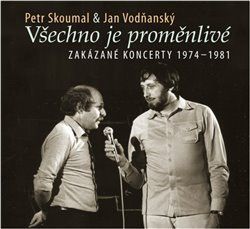 Všechno je proměnlivé - Petr Skoumal, Jan Vodňanský