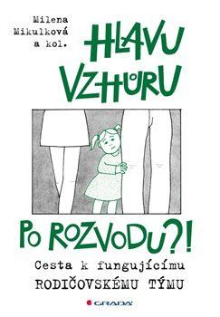 Kniha: Hlavu vzhůru po rozvodu?! od Mikulková Milena