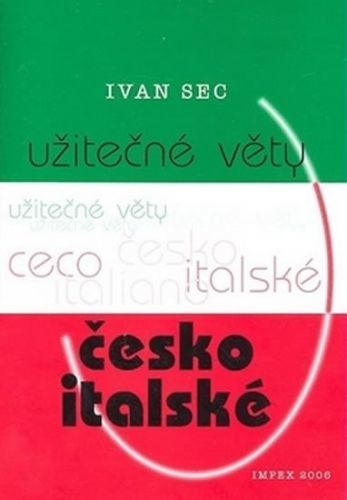 Užitečné věty česko-italské - Ivan Sec