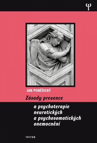 Zásady prevence a psychoterapie neurotických a psychosomatických onemocnění - Jan Poněšický