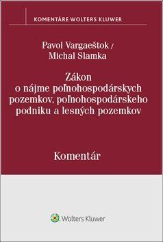 Zákon o nájme poľnohospodárskych pozemkov, poľnohosp. podniku a lesných pozemkov - Pavol Vargaeštok; Michal Slamka