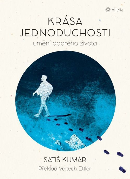 Krása jednoduchosti - Umění dobrého života - Satiš Kumár