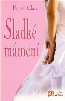 Sladké mámení - Pamela Clare