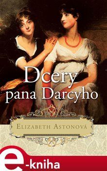 Dcery pana Darcyho - Elizabeth Astonová