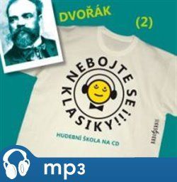 Nebojte se klasiky! - Antonín Dvořák, mp3 - Antonín Dvořák
