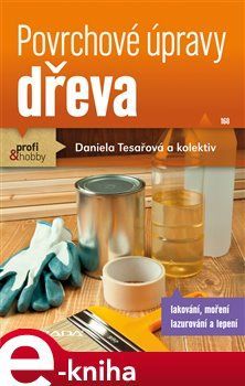 Povrchové úpravy dřeva - Daniela Tesařová, kol.