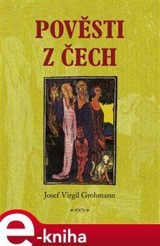 Pověsti z Čech - Josef Virgil Grohman