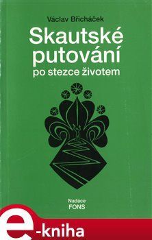 Skautské putování po stezce životem - Václav Břicháček