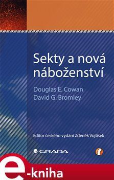 Sekty a nová náboženství - Douglas Cowan, David Bromley