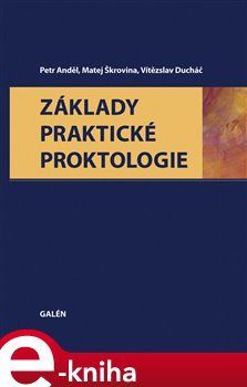 Základy praktické proktologie - Petr Anděl, Matěj Škrovina, Vítězslav Ducháč