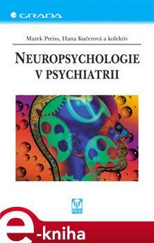 Neuropsychologie v psychiatrii - Marek Preiss, Hana Kučerová