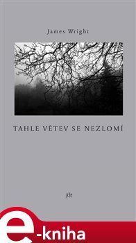 Tahle větev se nezlomí - James Wright
