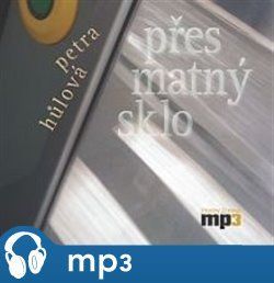 Přes matný sklo, mp3 - Petra Hůlová