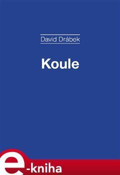 Koule - Příběh vrhačky - David Drábek