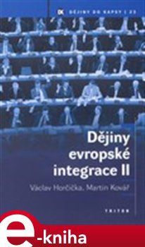 Dějiny evropské integrace II. - Martin Kovář, Václav Horčička