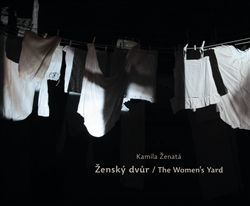 Ženský dvůr / The Women’s Yard - Kamila Ženatá, Milan Ohnisko