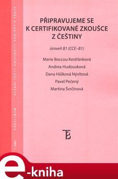 Připravujeme se k certifikované zkoušce z češtiny, úroveň B1 (CCE B1) - Pavel Pečený, Marie Boccou-Kestřánková, Andrea Hodousková, Martina Svrčinová