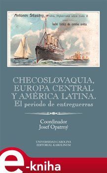 Checoslovaquia, Europa Central y América Latina. El periodo de entreguerras