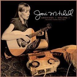 Joni Mitchell Archives –Vol. 1: The Early Years (1963–1967) - Joni Mitchell