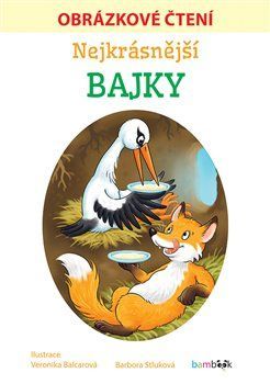 Nejkrásnější bajky - Obrázkové čtení - Barbora Stluková, Veronika Balcarová
