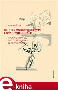 On This Modern Highway, Lost in the Jungle - Jan Mrázek