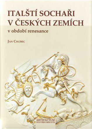 Italští sochaři v českých zemích v období renesance - Jan Chlíbec