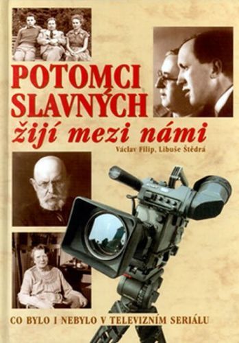 Potomci slavných žijí mezi námi 1 - Václav Filip; Libuše Štědrá