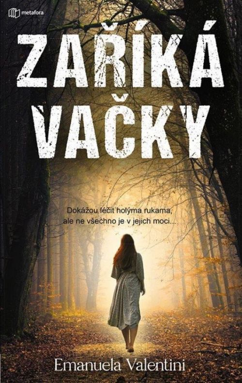 Zaříkávačky - Dokážou léčit holýma rukama, ale ne všechno je v jejich moci... - Emanuela Valentini
