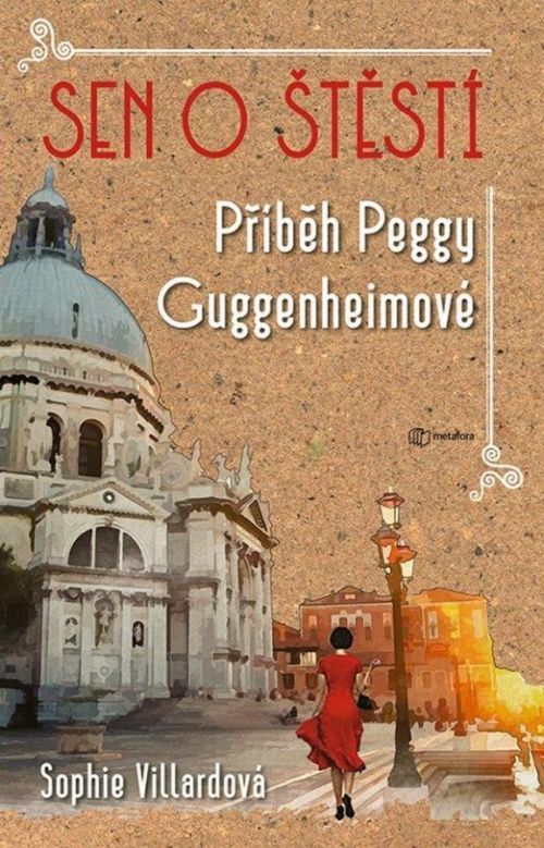 Sen o štěstí - Příběh Peggy Guggenheimové - Sophie Villardová