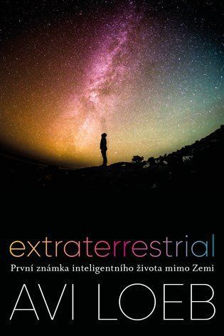 Extraterrestrial - První známka inteligentního života mimo Zemi - Avi Loeb