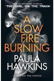 A Slow Fire Burnin - Paula Hawkins