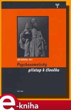 Psychosomatický přístup k člověku - Jiří Růžička