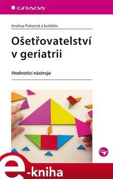 Ošetřovatelství v geriatrii - Andrea Pokorná