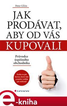 Jak prodávat, aby od vás kupovali - Petr Ulčin