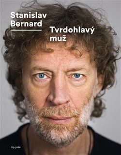 Tvrdohlavý muž - Stanislav Bernard