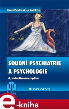 Soudní psychiatrie a psychologie - Pavel Pavlovský, kol.