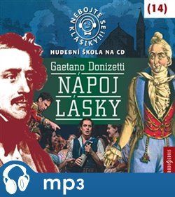 Nebojte se klasiky! 14 Gaetano Donizetti: Nápoj lásky, mp3 - Gaetano Donizetti