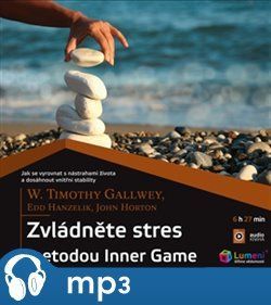 Zvládněte stres metodou Inner Game, mp3 - W. Timothy Gallwey