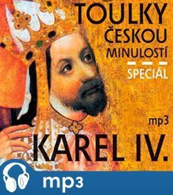 Toulky českou minulostí speciál Karel IV., mp3