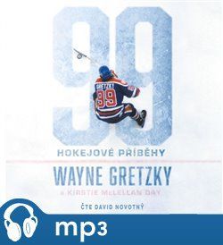 99: Hokejové příběhy, mp3 - Wayne Gretzky, Kirstie McLellan Day