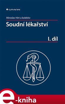 Soudní lékařství I. díl - kol., Miroslav Hirt