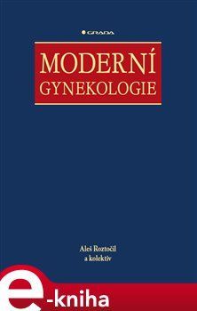 Moderní gynekologie - kolektiv autorů, Aleš Roztočil