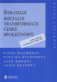Strategie sociální transformace české společnosti - Aleš Kroupa, Pavel Machonin, Pavlína Šťastnová, Alice Glasová
