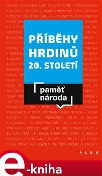 Příběhy hrdinů 20. století - kolektiv autorů